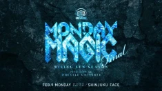 【全席完売】MONDAY MAGIC RISING SUN SEASON epFINAL 2月9日(月)新宿FACE大会直前情報
